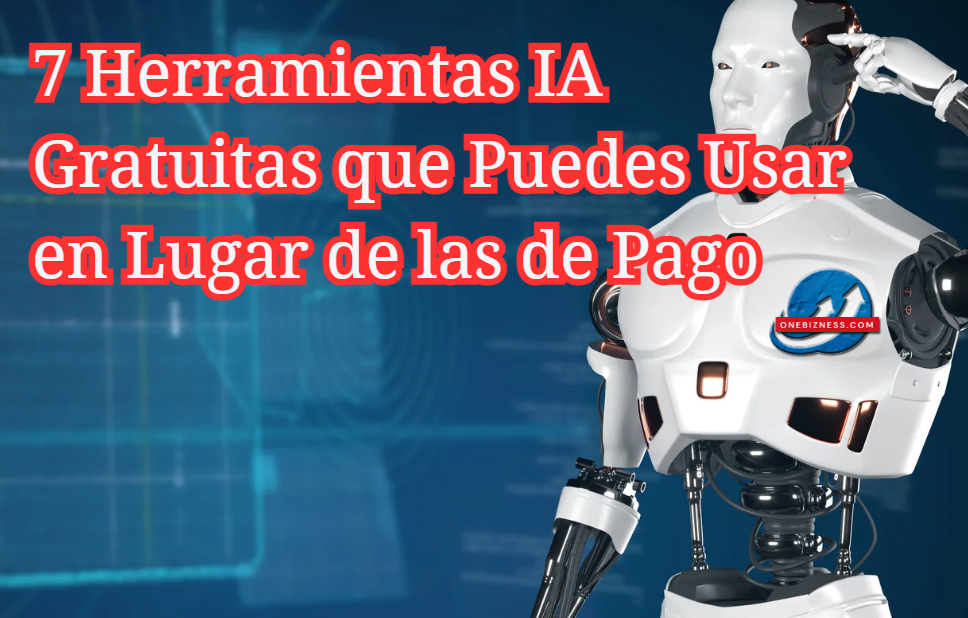 7 Herramientas IA Gratuitas que Puedes Usar en Lugar de las de Pago ...